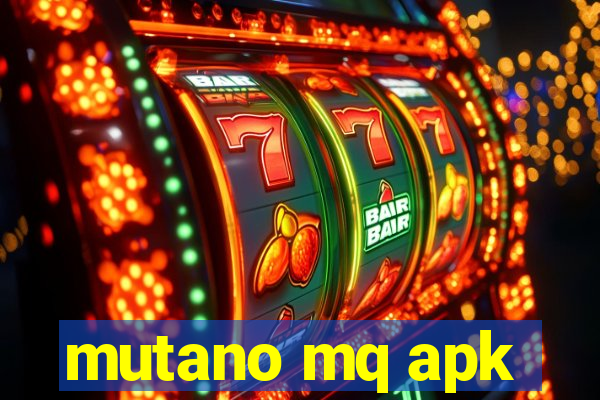 mutano mq apk